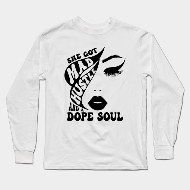 Women She Got Mad Hustle And A Dope Soul Long Sleeve T-Shirt by ArchmalDesign